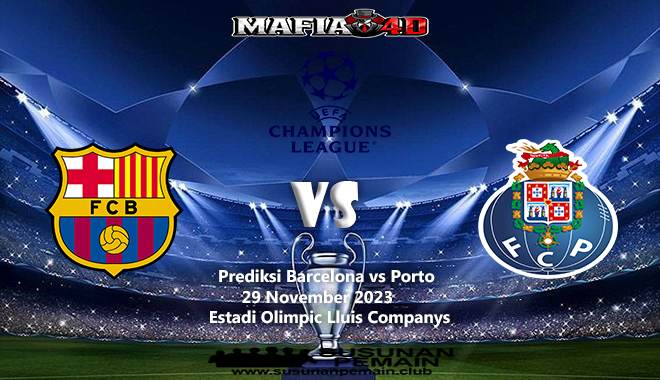 Prediksi Barcelona vs Porto Liga Champions 29 November 2023