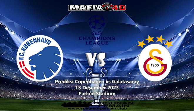 Prediksi FC Copenhagen vs Galatasaray Liga Champions 13 Desember 2023