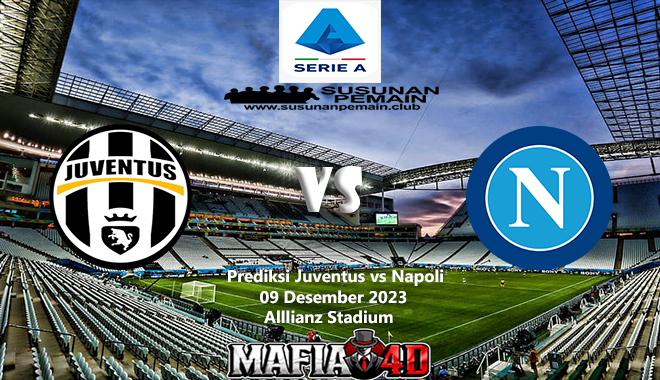 Prediksi Juventus vs Napoli Serie A 09 Desember 2023