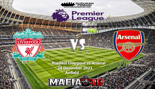 Prediksi Liverpool vs Arsenal Premier League 24 Desember 2023