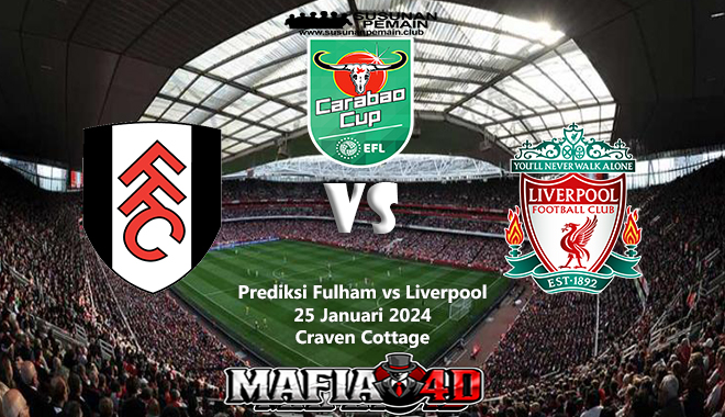 Prediksi Fulham vs Liverpool 25 Januari 2024 Carabao Cup
