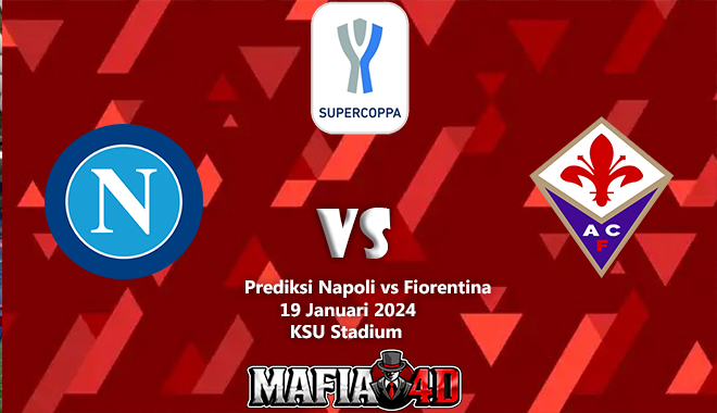 Prediksi Napoli vs Fiorentina 19 Januari 2024 Supercoppa Italiana