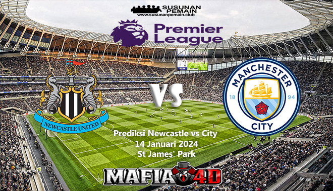 Prediksi Newcastle vs City Premier League 14 Januari 2024