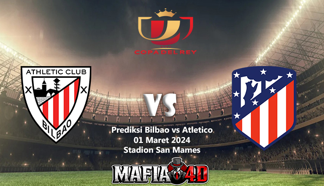 Prediksi Bilbao vs Atletico 01 Maret 2024 Copa del Rey