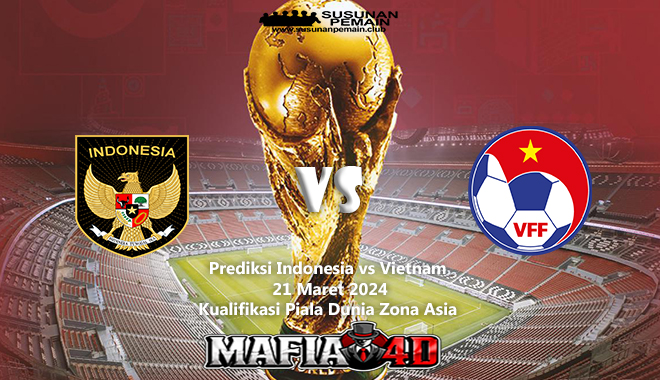 Prediksi Indonesia vs Vietnam Kualifikasi Piala Dunia Zona Asia 21 Maret 2024