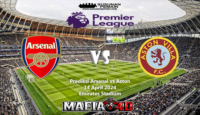 Prediksi Arsenal vs Aston Premier League 14 April 2024
